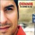 Dennis: Io credo in te