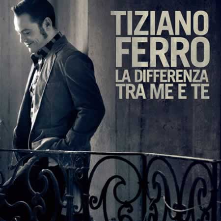 Tiziano Ferro: La differenza tra me e te - singolo